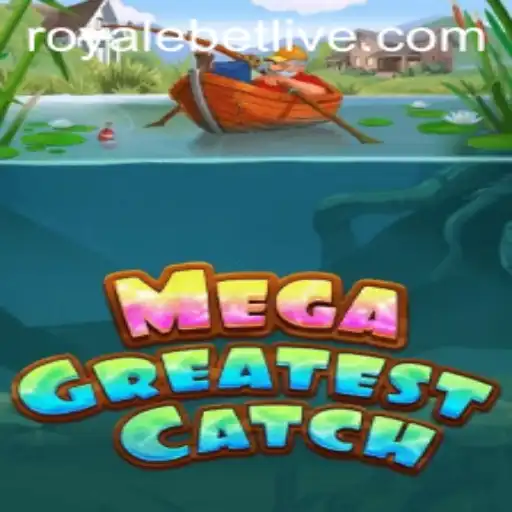 Dive into the Thrilling World of MegaGreatestCatch with ROYALEBET