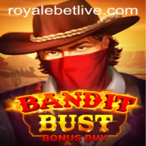 BanditBustBonusBuy: Unleash the Thrill on ROYALEBET