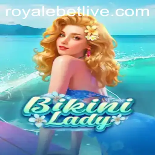 Exploring BikiniLady: A Thrilling Journey into Virtual Gaming with ROYALEBET