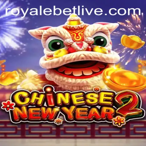 Exploring CHINESENEWYEAR2: A Thrilling Adventure with ROYALEBET