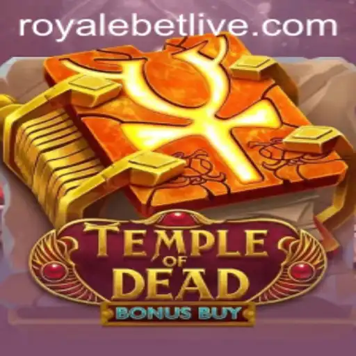 Exploring the Thrills of TempleofDeadBonusBuy at ROYALEBET